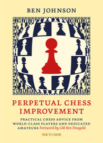 Perpetual Chess Improvement by Ben Johnson, 9789465470306