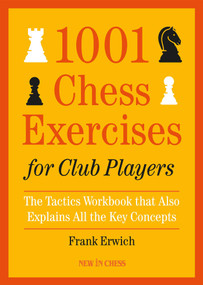 1001 Chess Exercises for Club Players by Frank Erwich, 9789465470337