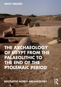 The Archaeology of Egypt from the Palaeolithic to the end of the Ptolemaic Period (An Introduction) by Nicky Nielsen, 9781032909905