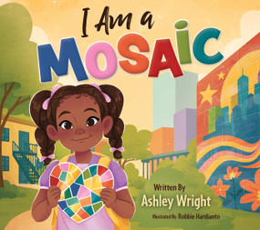 I Am Mosaic by Ashley Wright, Robbie Hardianto, 9781965066508