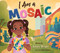 I Am Mosaic by Ashley Wright, Robbie Hardianto, 9781965066508