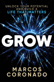 GROW (Unlock Your Potential and Build a Life That Matters) by Marcos Coronado, 9798895743119
