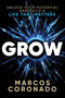 GROW (Unlock Your Potential and Build a Life That Matters) by Marcos Coronado, 9798895743119
