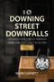 Downing Street Downfalls (The Misadventures of Britain's Prime Ministers Since Thatcher) by Mark Garnett, 9781788218696