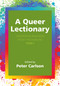 A Queer Lectionary ((Im)Proper Readings from the Margins - Year C) by Peter Carlson, 9781596272903