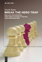 Break the Hero Trap (Reclaim the Potential that Hero Culture is Costing Your Organisation) by Niamh Bohan, 9783112229590