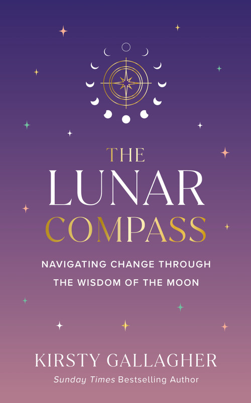 The Lunar Compass (Navigating Change by the Wisdom of the Moon) by Kirsty Gallagher, 9798318606021