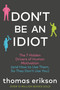 Don't Be an Idiot (The Seven Hidden Drivers of Human Motivation (and How to Use Them, So They Don't Use You)) by Thomas Erikson, 9798217438969