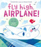 Fly High, Airplane! by Jennifer Eckford, Kay Hunt, Jennifer Eckford, 9781223190129