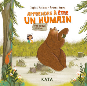 Apprendre à être un humain (Le guide complet de l'ours) (French Edition) by Sophia Kolinas, Aparna Varma, 9782925510352