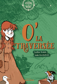 O' la traversée (French Edition) by Nadine Walsh, Julie Rocheleau, 9782925142522