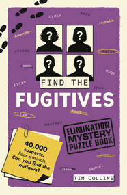 Find the Fugitives (An Elimination Mystery Puzzle Book) by Tim Collins, 9798881618902