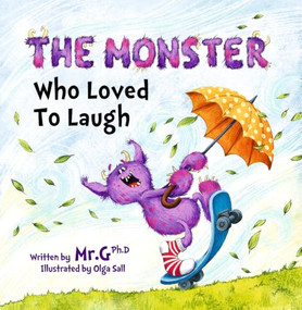 The Monster Who Loved To Laugh by Christopher Gregory, Olga Sall, 9798218682125