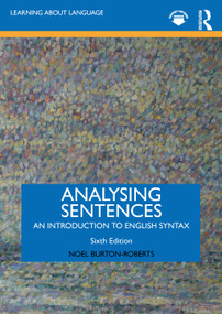 Analysing Sentences (An Introduction to English Syntax) by Noel Burton-Roberts, 9781032895734