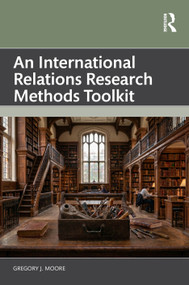 An International Relations Research Methods Toolkit by Gregory J. Moore, 9780367482893