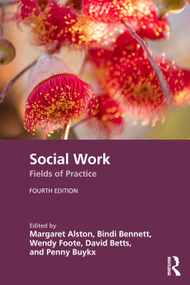 Social Work (Fields of Practice) by Margaret Alston, Bindi Bennett, Wendy Foote, David Betts, Penny Buykx, 9781041467403