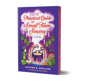 A Practical Guide to Small Town Sorcery (Deluxe Edition) by Autumn K England, 9781464244896