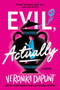 Evil, Actually (A Novel) by Veronika Dapunt, 9781464249730