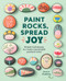 Paint Rocks, Spread Joy (Simple Techniques to Create Meaningful Painted Rocks) by Jessica Nordskog, 9781464258374