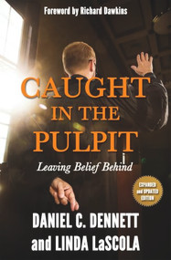 Caught in the Pulpit (Leaving Belief Behind) by Daniel C. Dennett, Linda LaScola, Richard Dawkins, 9781634310208