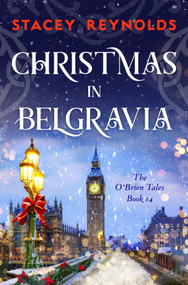 Christmas in Belgravia (An emotional and heartwarming Christmas romance) by Stacey Reynolds, 9781837007547