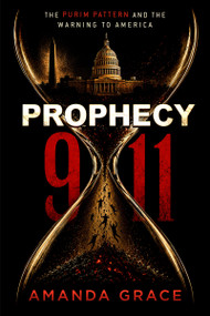 Prophecy 911 (The Purim Pattern and the Warning to America) by Amanda Grace, 9781636416434