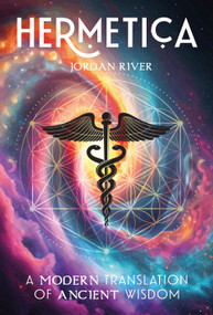 Hermetica (A Modern Translation of Ancient Wisdom) by Jordan River, 9780764372889