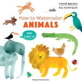 How to Watercolor Animals (Super-Simple Art Book for Little Painters) by Marguerite Courtieu, 9780764373572