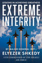 Extreme Integrity (An Israeli Air Force Chief's Uncompromising Code for Achieving Greatness) by Elyezer Shkedy, 9781632282019