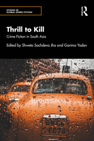 Thrill to Kill (Crime Fiction in South Asia) by Shweta Sachdeva Jha, Garima Yadav, 9781041135395