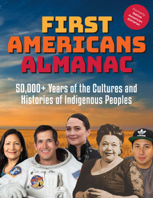 First Americans Almanac (50,000+ Years of the Cultures and Histories of Indigenous Peoples) by Yvonne Wakim Dennis, Shannon Rothenberger Flynn, 9781578598458