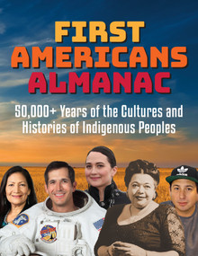 First Americans Almanac (50,000+ Years of the Cultures and Histories of Indigenous Peoples) by Yvonne Wakim Dennis, Shannon Rothenberger Flynn, 9781578598458