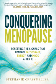 Conquering Menopause (Resetting the Signals That Control Fat Storage, Energy, and Mood After 35) by Stephanie Crassweller, 9798895741719
