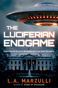 The Luciferian Endgame (Exposing the Enemy's Strategies for Last Days Deception) by L. A. Marzulli, 9781636416038