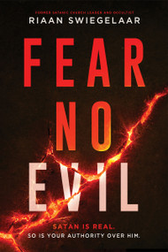 Fear No Evil (Satan Is Real. So Is Your Authority Over Him) by Riaan Swiegelaar, 9781636416397