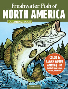 Freshwater Fish of North America Coloring Book (Color & Learn About Amazing Fish that Lurk in our Lakes, Streams, and Rivers) by Sam Morrison, 9781497207349