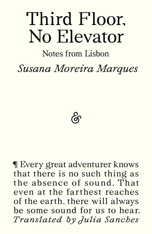 Third Floor, No Elevator (Notes from Lisbon) by Susana Moreira Marques, Julia Sanches, 9781916751859