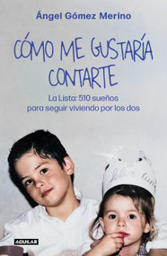 Cómo me gustaría contarte / How I'd Like to Tell You (Spanish Edition) by Ángel Gómez Merino, 9788403526723