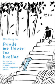 Donde me lleven tus huellas / Wherever Your Footsteps Take Me (Spanish Edition) by Yong-Hee Shim, 9788403526808