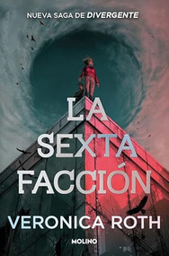 La sexta facción / The Sixth Faction (Spanish Edition) by Veronica Roth, 9788427257672