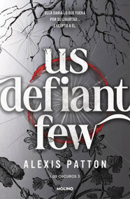 Los Oscuros / Us Defiant Few (Spanish Edition) by Alexis Patton, 9788427256392
