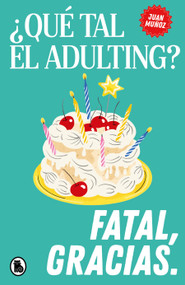 ¿Qué tal el adulting? Fatal, gracias / How's adulting going? Terrible, thanks (Spanish Edition) by Juan Muñoz, 9788402431905