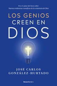 Los genios creen en Dios / Geniuses Believe in God (Spanish Edition) by José Carlos González Hurtado, 9788410096547