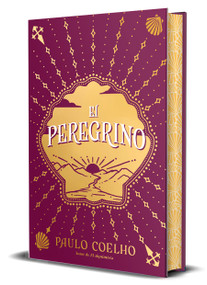 El peregrino (Edición de Lujo, Cantos pintados) / The Pilgrimage (Deluxe Edition, Sprayed Edges) (Spanish Edition) by Paulo Coelho, 9798890989963