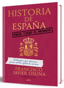 Historia de ESPAÑA para todo el mundo / A History of Spain for Everyone (Spanish Edition) by Francisco Javier Osuna Molina, 9791387972196