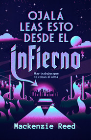 Ojalá leas esto desde el infierno / I Hope This Email Finds You in Hell (Spanish Edition) by Mackenzie Reed, 9788466685849