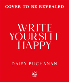Write Yourself Happy (Building a Creative Habit That Will Bring Joy and Boost Your Wellbeing) by Daisy Buchanan, 9798217313433