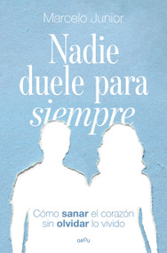 Nadie duele para siempre / No One Hurts Forever (Spanish Edition) by Marcelo Junior De Souza, 9791387724139