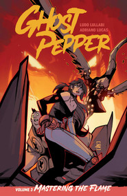 Ghost Pepper Vol. 3 (Mastering the Flame) by Ludo Lullabi, Ludo Lullabi, Adriano Lucas, 9781534352315