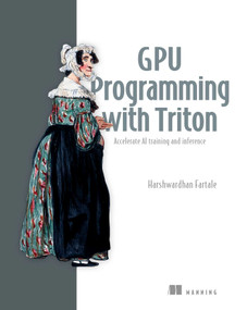GPU Programming with Triton (Accelerate AI training and inference) by Harshwardhan  Fartale, 9781633434233